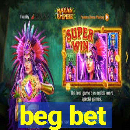 beg bet